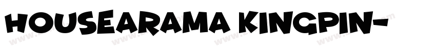 Housearama Kingpin字体转换